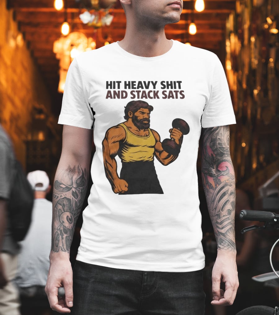 Hit Heavy Shit And Stack Sats Gym Bearded Muscle Man Dumbbell Fitness Strength T-Shirt
