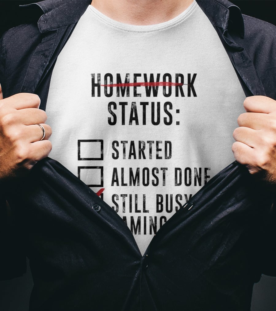 Homework Status Started Almost Done Still Busy Gaming Checklist T-Shirt