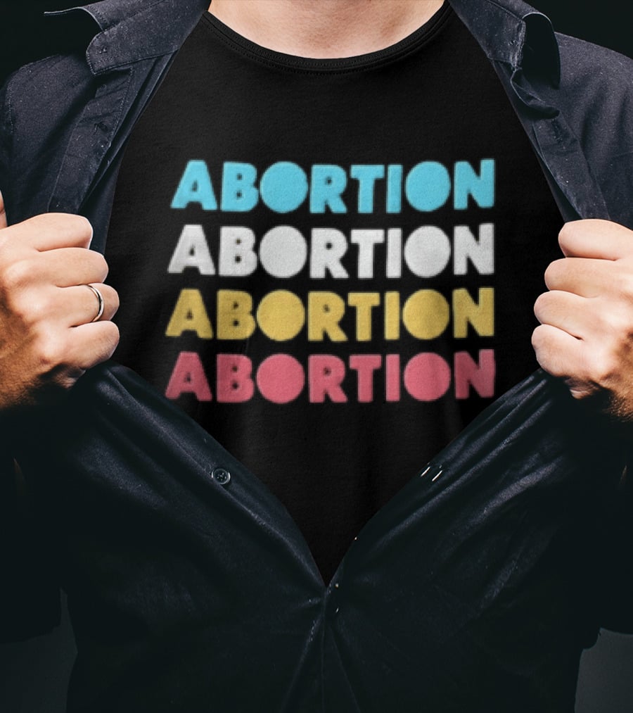 Abortion Repeated In Colorful T-Shirt