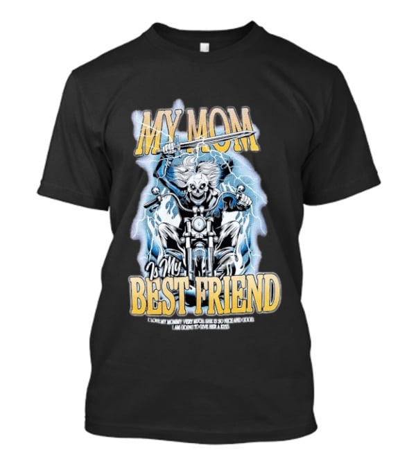 My Mom Is My Best Friend I Love My Mommy Very Much She Is So Nice And Good I Am Going To Give Her A Kiss Motorbike T-Shirt