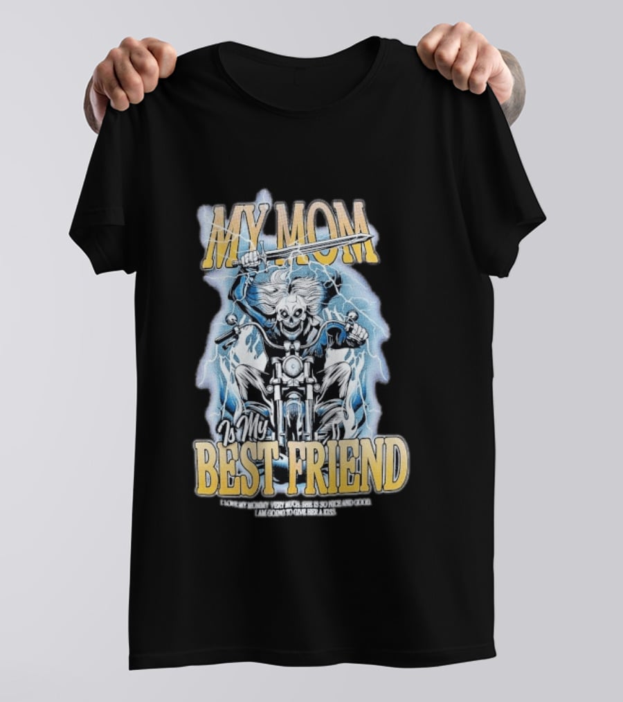 My Mom Is My Best Friend I Love My Mommy Very Much She Is So Nice And Good I Am Going To Give Her A Kiss Motorbike T-Shirt