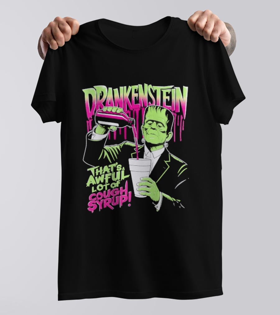 Drankenstein Frankenstein Drinking That's A Awful Lot Of Cough Syrup T-Shirt