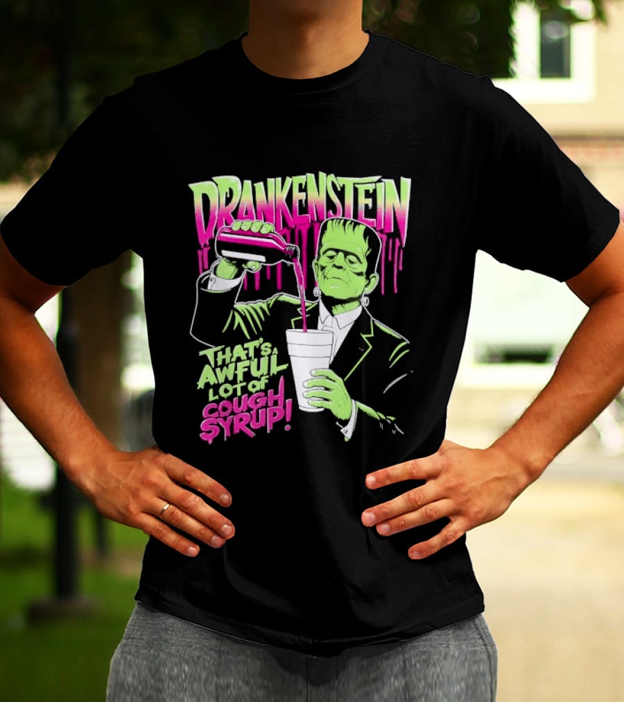 Drankenstein Frankenstein Drinking That's A Awful Lot Of Cough Syrup T-Shirt