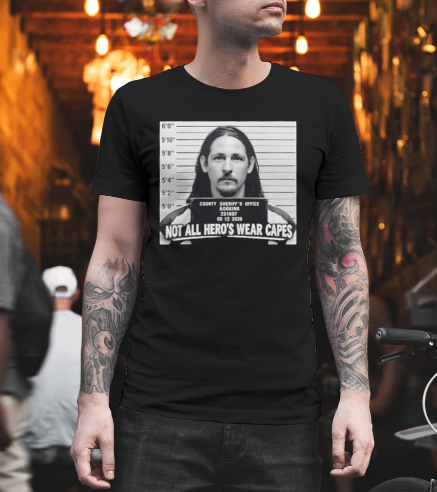 Sam Breaker Shot Not All Hero's Wear Capes County Sheriff's Office 231087 09 12 2026 T-Shirt