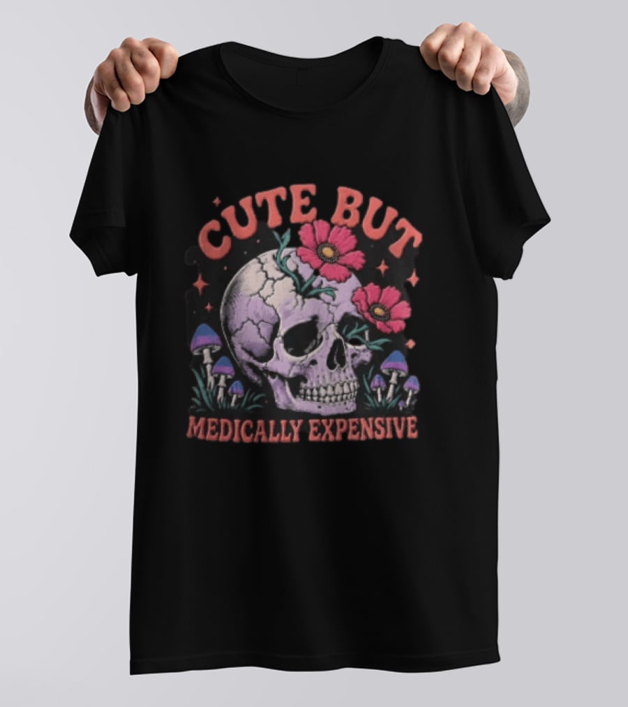 Cute But Medically Expensive Skull Mushroom Flower T-Shirt