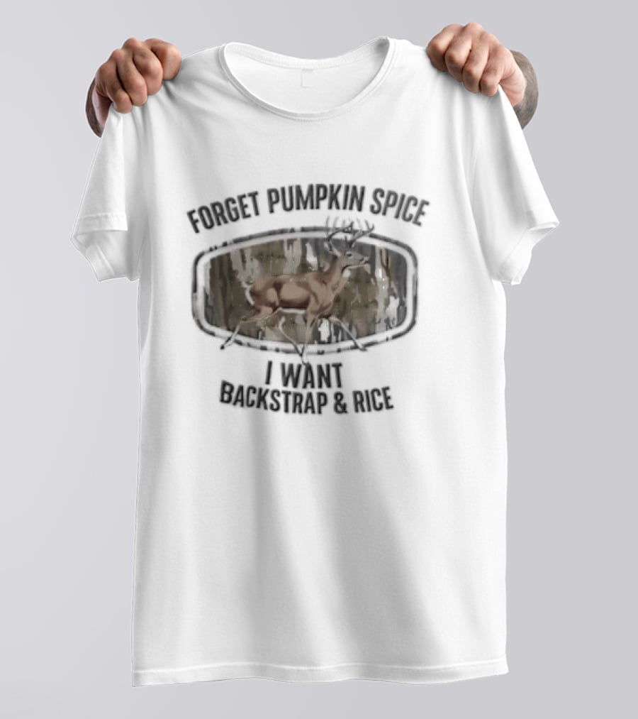 Forget Pumpkin Spice I Want Backstrap And Rice Deer Buck Camouflage Oval Frame T-Shirt
