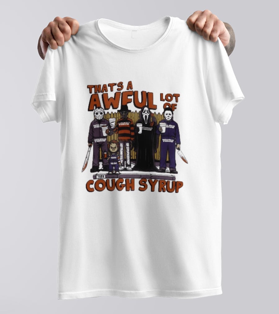 Freddy Krueger Michael Myers Ghostface Jason Voorhees That's A Awful Lot Of Cough Syrup Halloween Characters T-Shirt