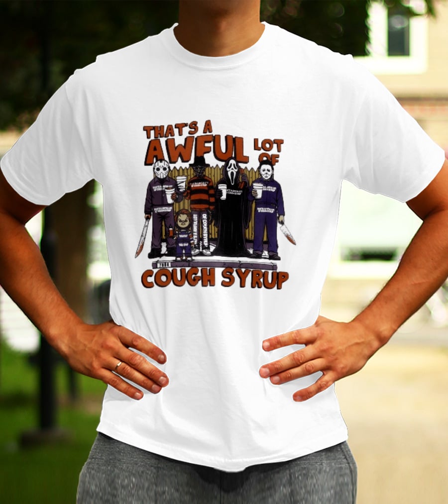 Freddy Krueger Michael Myers Ghostface Jason Voorhees That's A Awful Lot Of Cough Syrup Halloween Characters T-Shirt