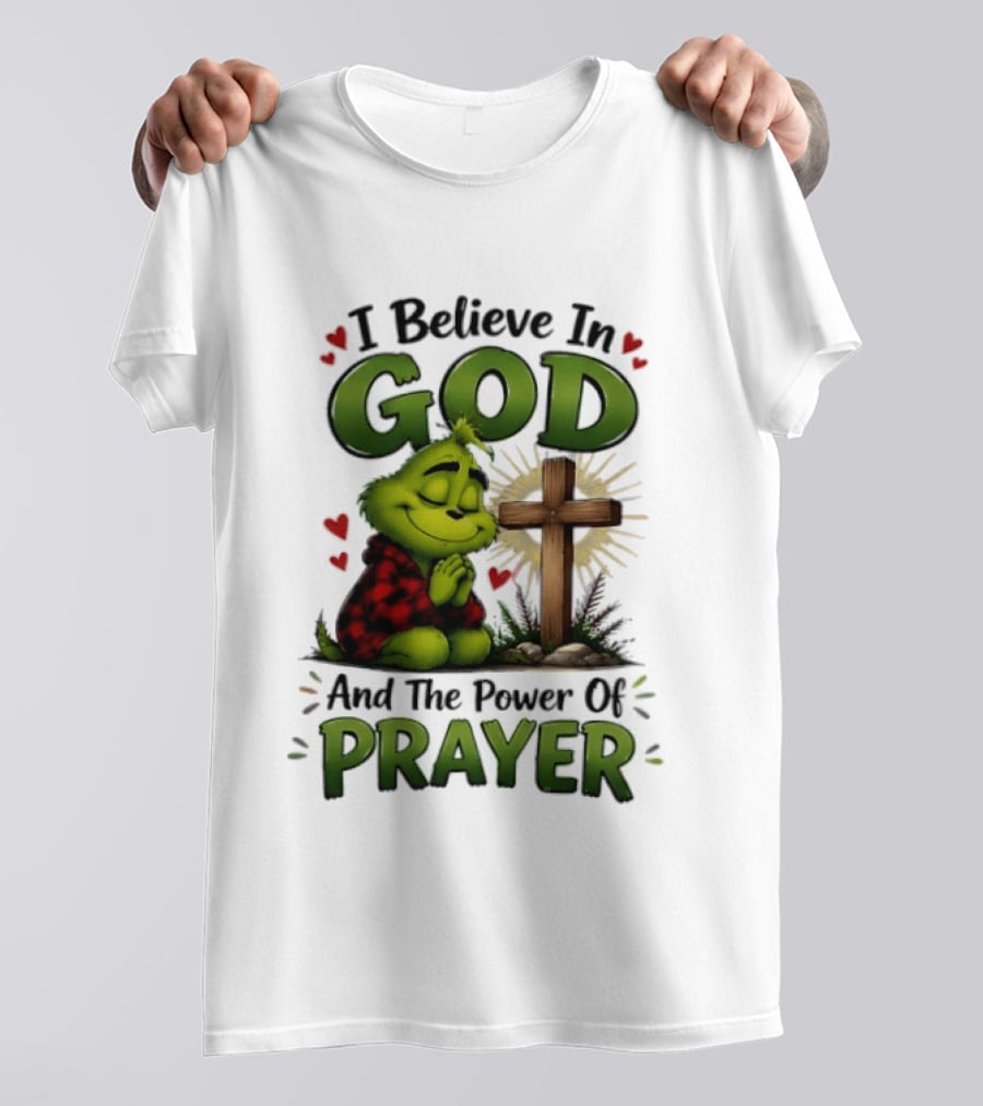 Grinch I Believe In God And The Power Of Prayer With Cross And Hearts T-Shirt