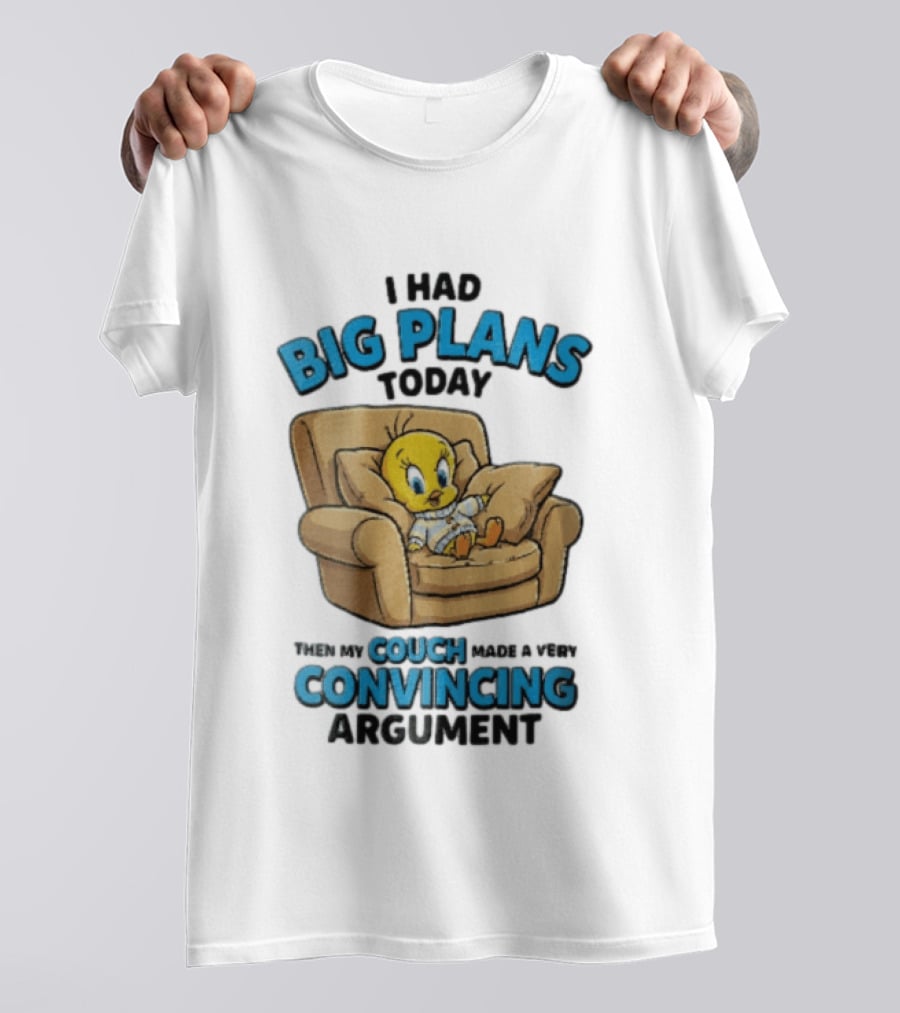 I Had Big Plans Today Then My Couch Made A Very Convincing Argument Tweety Bird Relaxing In Armchair T-Shirt