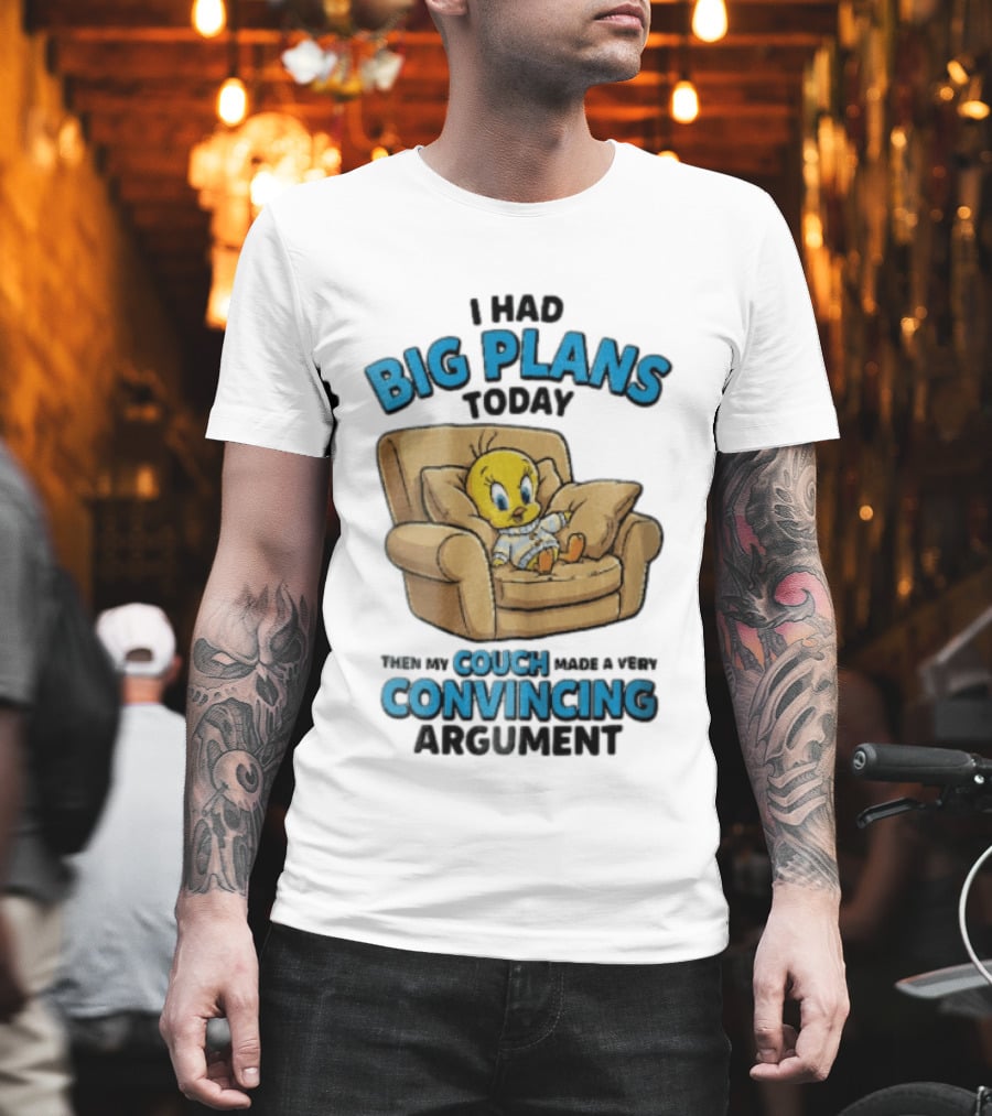 I Had Big Plans Today Then My Couch Made A Very Convincing Argument Tweety Bird Relaxing In Armchair T-Shirt