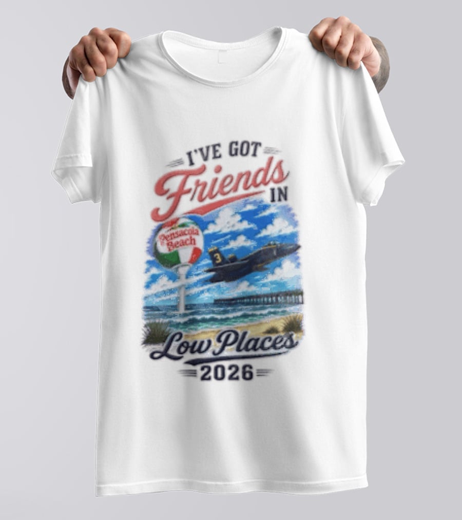 I've Got Friends In Low Places Pensacola Beach 2026 T-Shirt