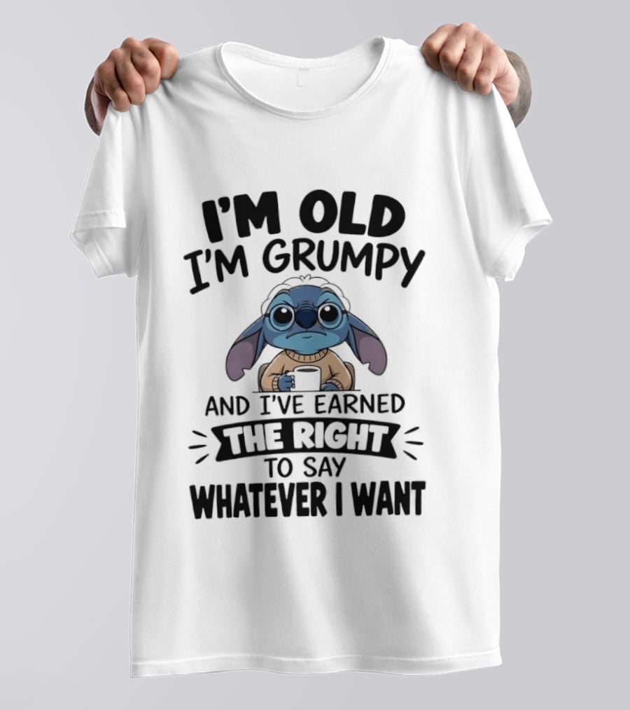 I'm Old I'm Grumpy Earned The Right To Say Whatever I Want Stitch T-Shirt