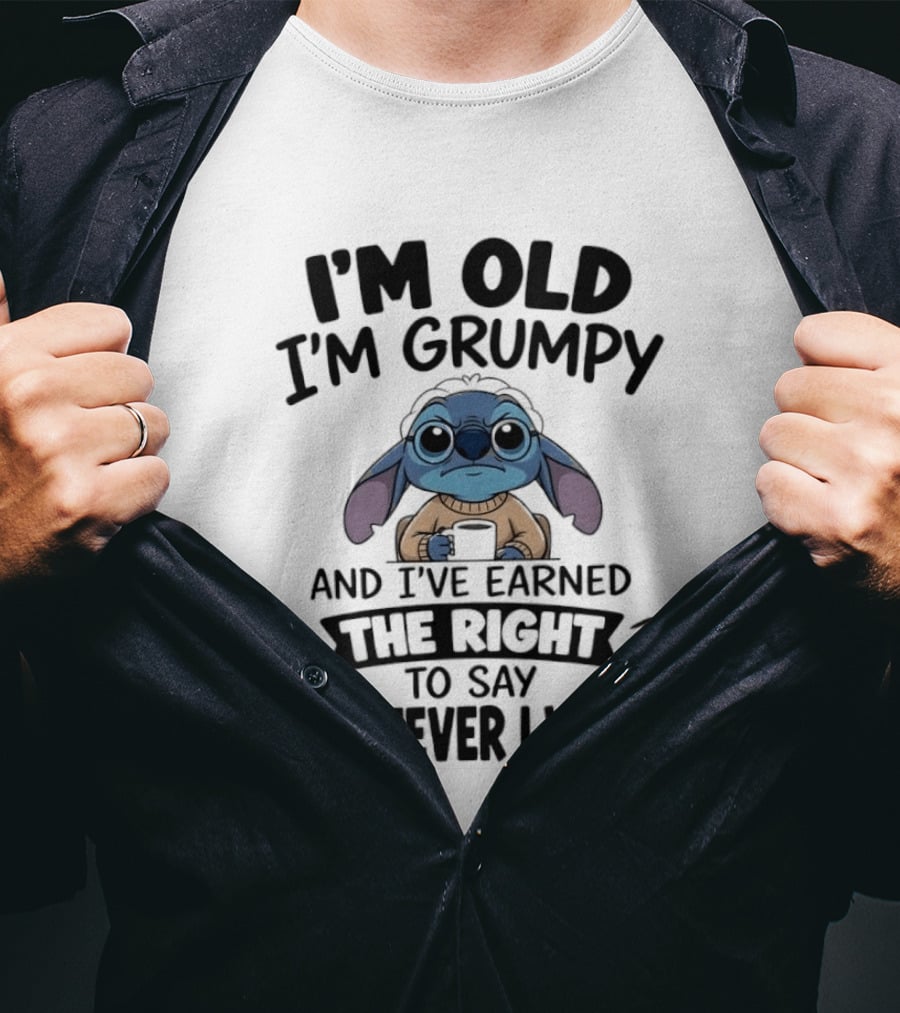 I'm Old I'm Grumpy Earned The Right To Say Whatever I Want Stitch T-Shirt