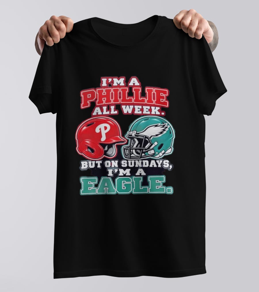 I'm A Phillie All Week But On Sundays I'm A Eagle Helmet Fan T-Shirt