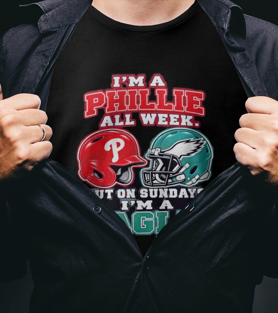 I'm A Phillie All Week But On Sundays I'm A Eagle Helmet Fan T-Shirt