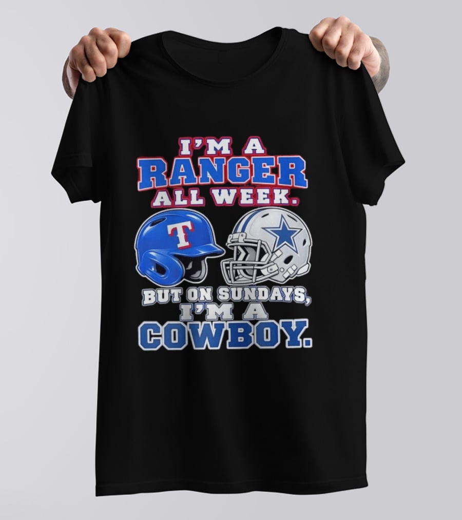 I'm A Ranger All Week But On Sundays I'm A Cowboy Helmet Star Football Baseball T-Shirt