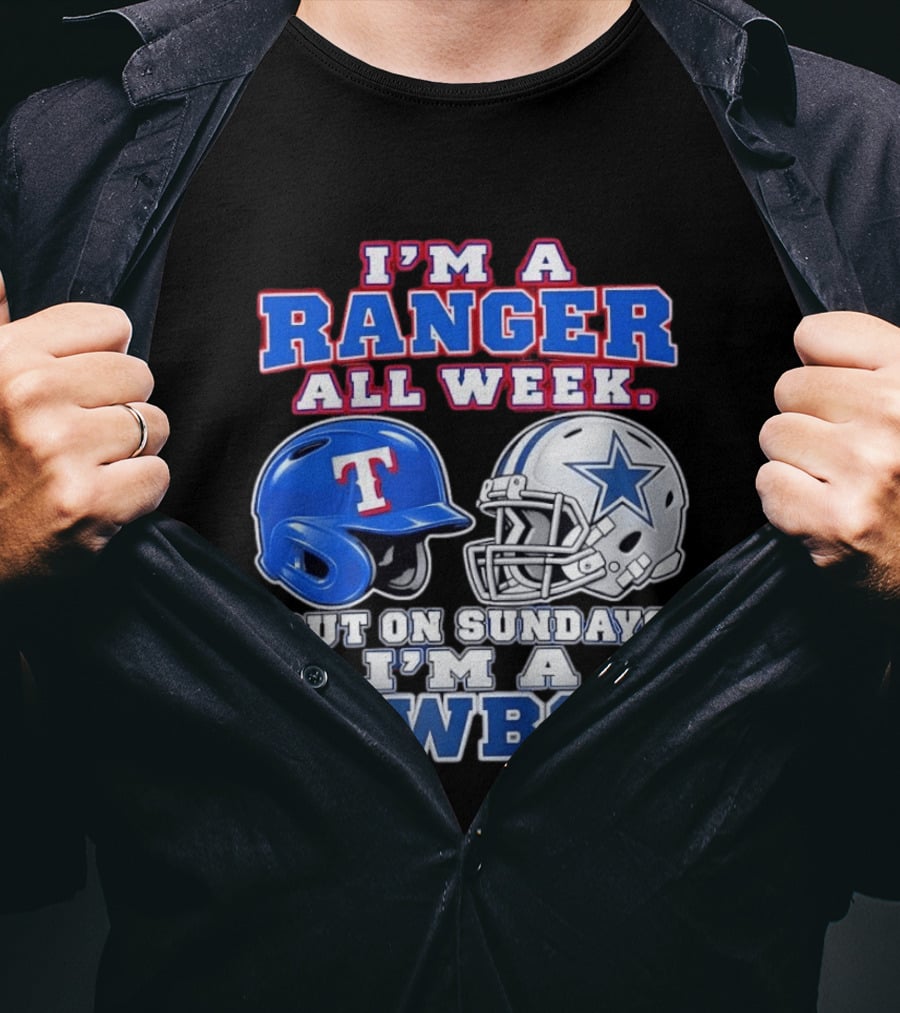 I'm A Ranger All Week But On Sundays I'm A Cowboy Helmet Star Football Baseball T-Shirt