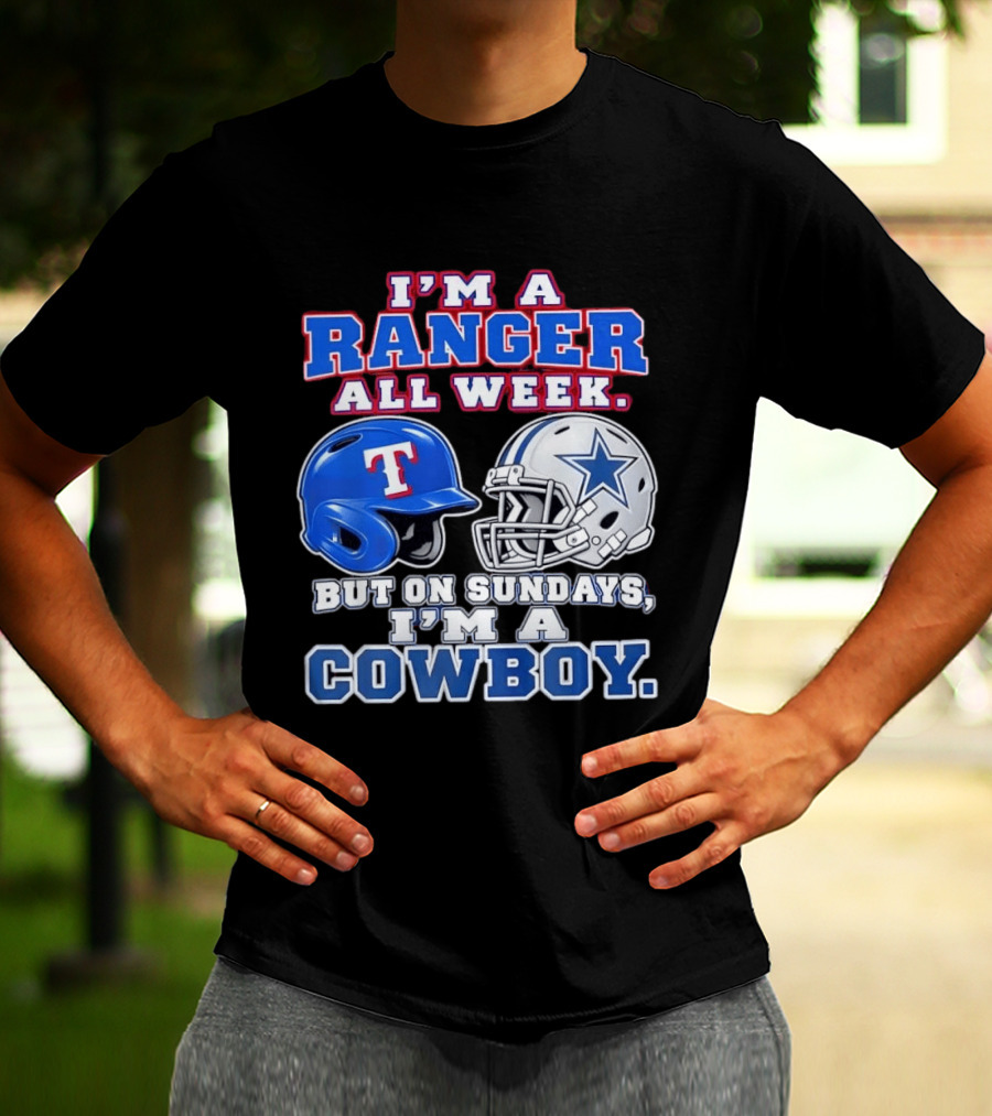 I'm A Ranger All Week But On Sundays I'm A Cowboy Helmet Star Football Baseball T-Shirt