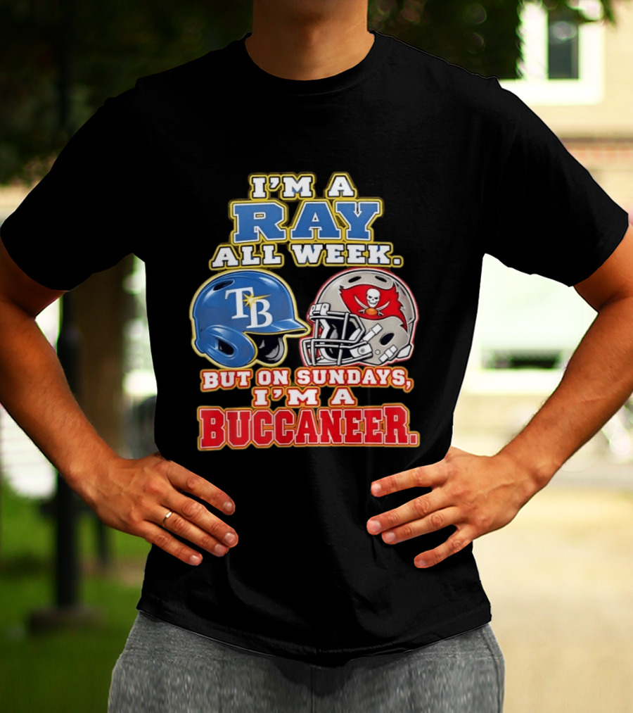 I'm A Ray All Week But On Sundays I'm A Buccaneer B Helmet Football Fan T-Shirt
