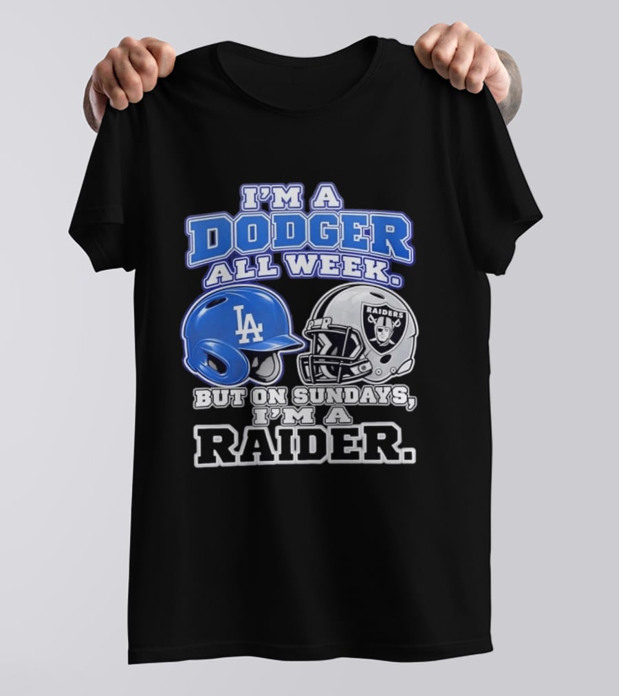 I'm A Dodger All Week LA Helmet But On Sundays Raiders Helmet T-Shirt
