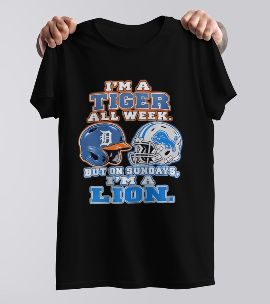 I'm A Tiger All Week But On Sundays I'm A Lion Detroit Tigers Lions Helmet T-Shirt