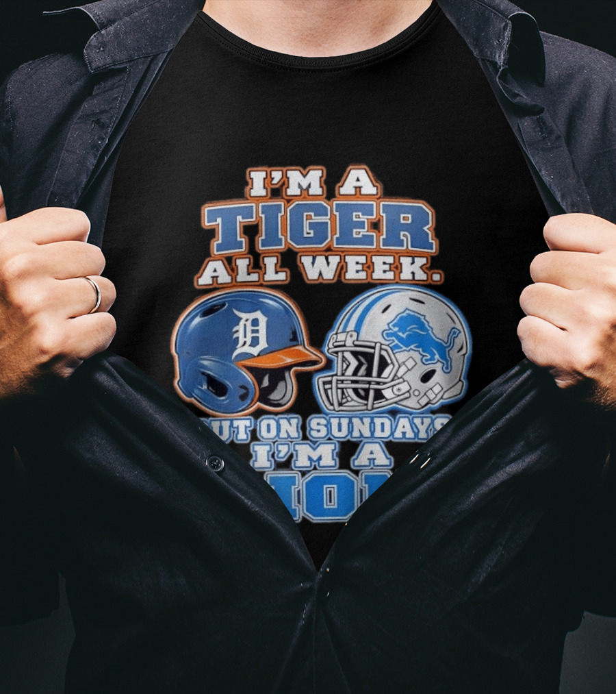 I'm A Tiger All Week But On Sundays I'm A Lion Detroit Tigers Lions Helmet T-Shirt