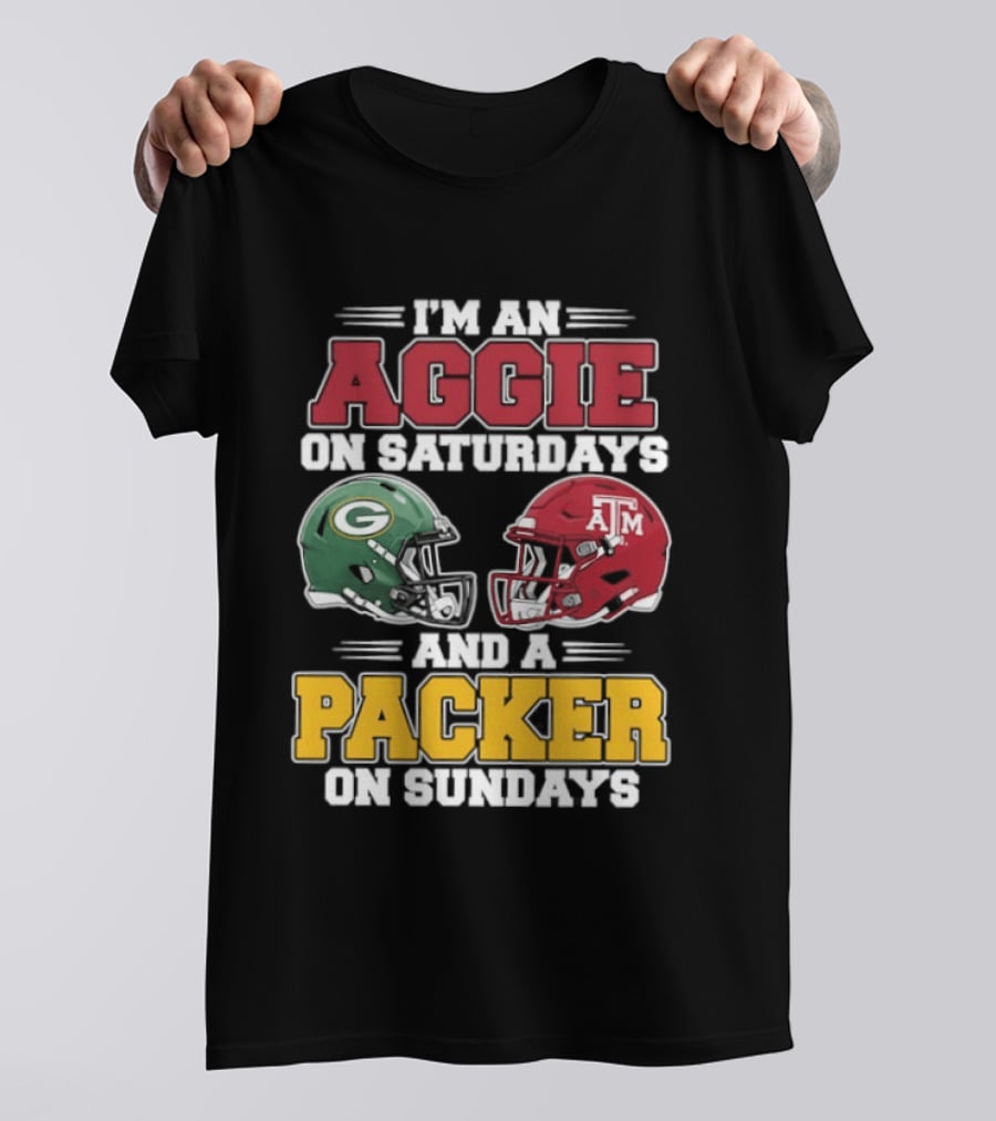 I'm An Aggie On Saturdays Texas And A Green Bay Packer On Sundays T-Shirt