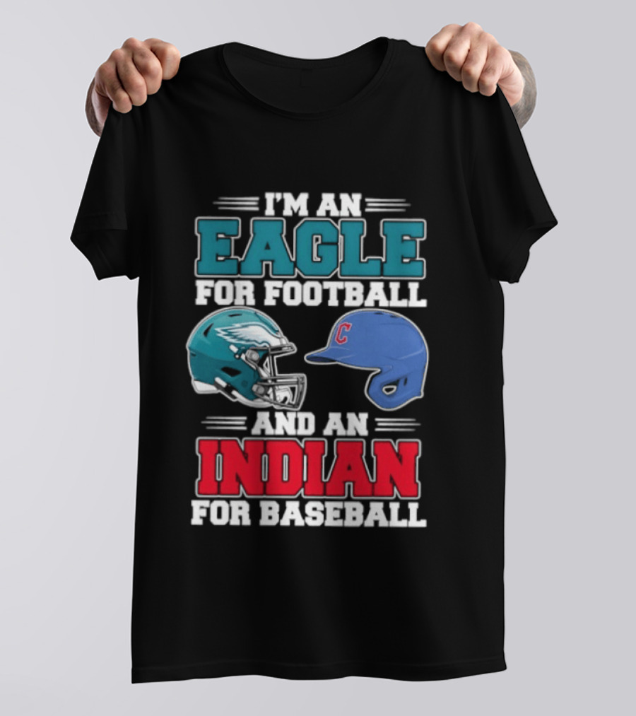 I'm An Eagle For Football Helmet And An Indian For Baseball Cap T-Shirt