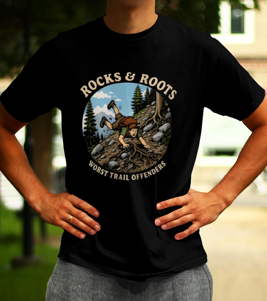 Rocks And Roots Worst Trail Offenders Hiking Humor T-Shirt
