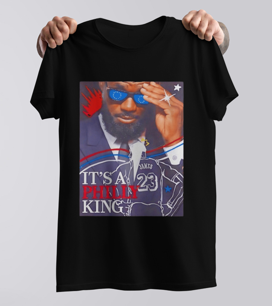 LeBron James 23 It's A Philly King Philadelphia 76ers T-Shirt