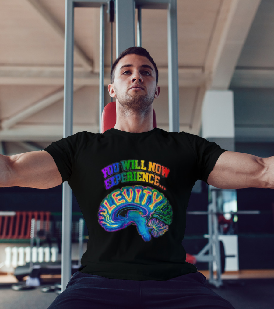 You Will Now Experience Levity Brain Levity Store Shop Levity Black T-Shirt