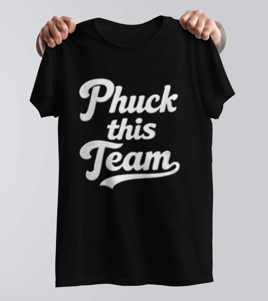 Phuck This Team Cursive T-Shirt