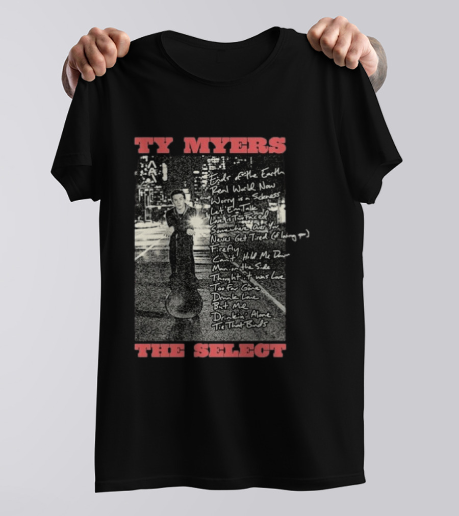 Ty Myers The Select Album Tracklist Ends Of The Earth Real World Now Worry Is A Sadness List' Em Talk T-Shirt