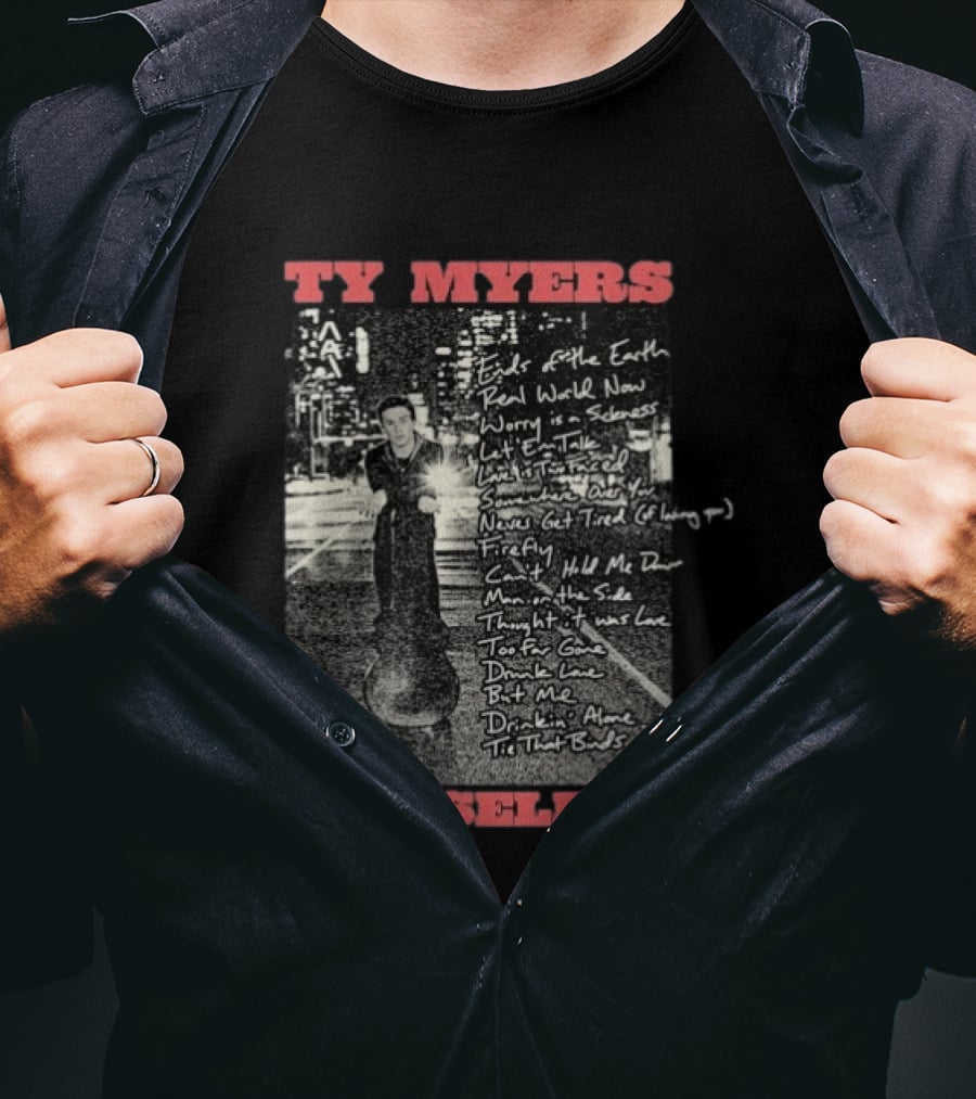 Ty Myers The Select Album Tracklist Ends Of The Earth Real World Now Worry Is A Sadness List' Em Talk T-Shirt