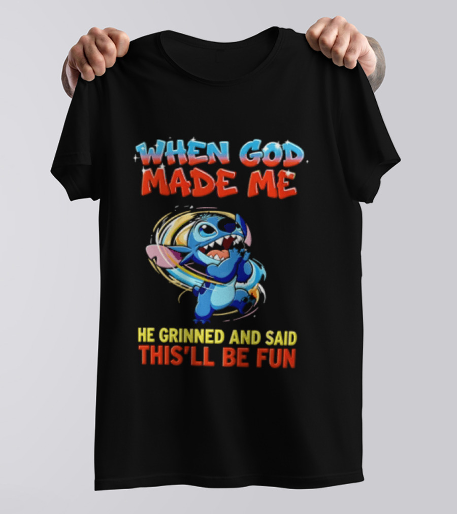 When God Made Me He Grinned And Said This'll Be Fun Stitch Disney T-Shirt
