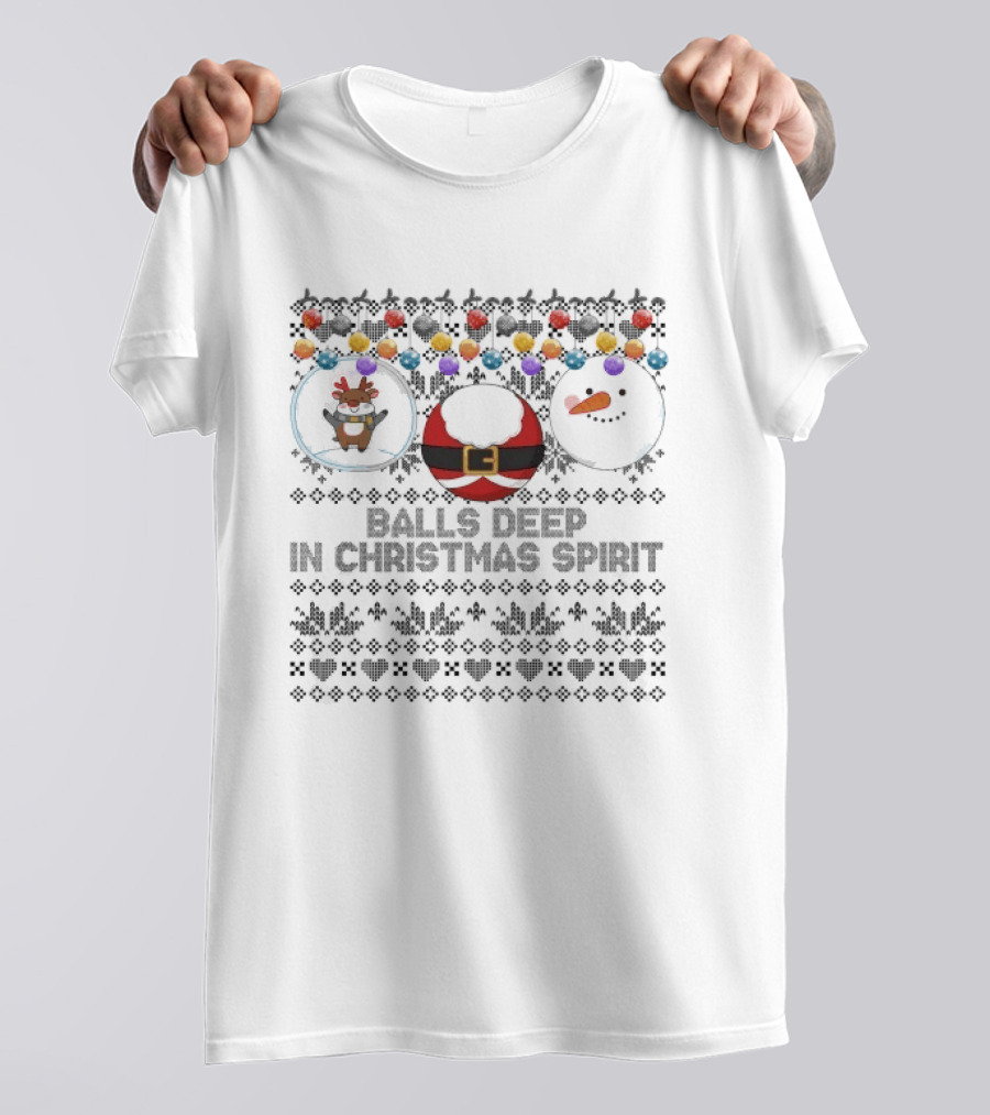 Balls Deep In Christmas Spirit Ugly Sweater Humor T-Shirt