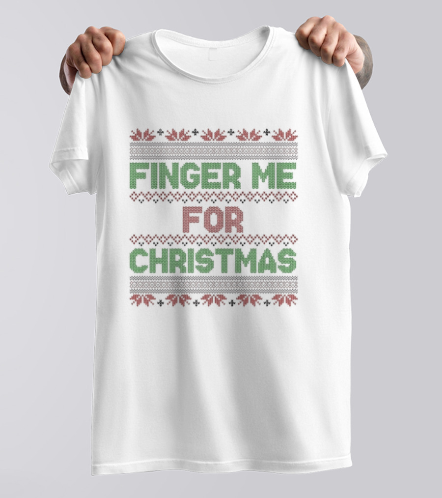 Finger Me For Christmas Rude Ugly Christmas Sweater Humor T-Shirt
