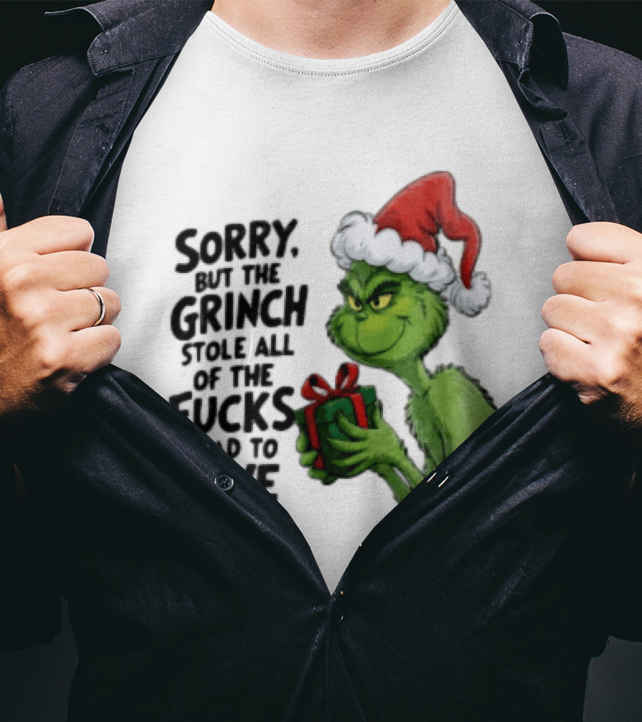Sorry But The Grinch Stole All Of The Fucks I Had To Give Grinch Holding Gift Santa Hat T-Shirt