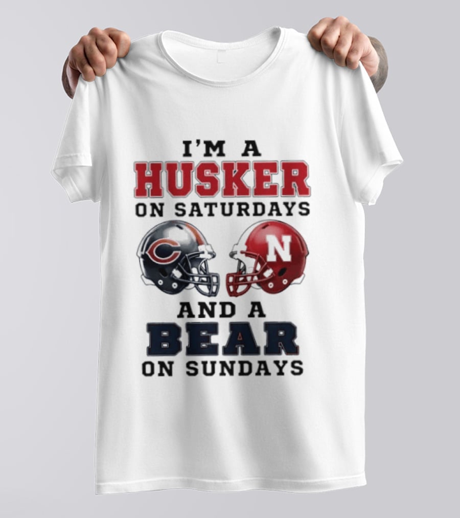 I'm A Husker On Saturdays And A Bear On Sundays Football Fan Gear T-Shirt