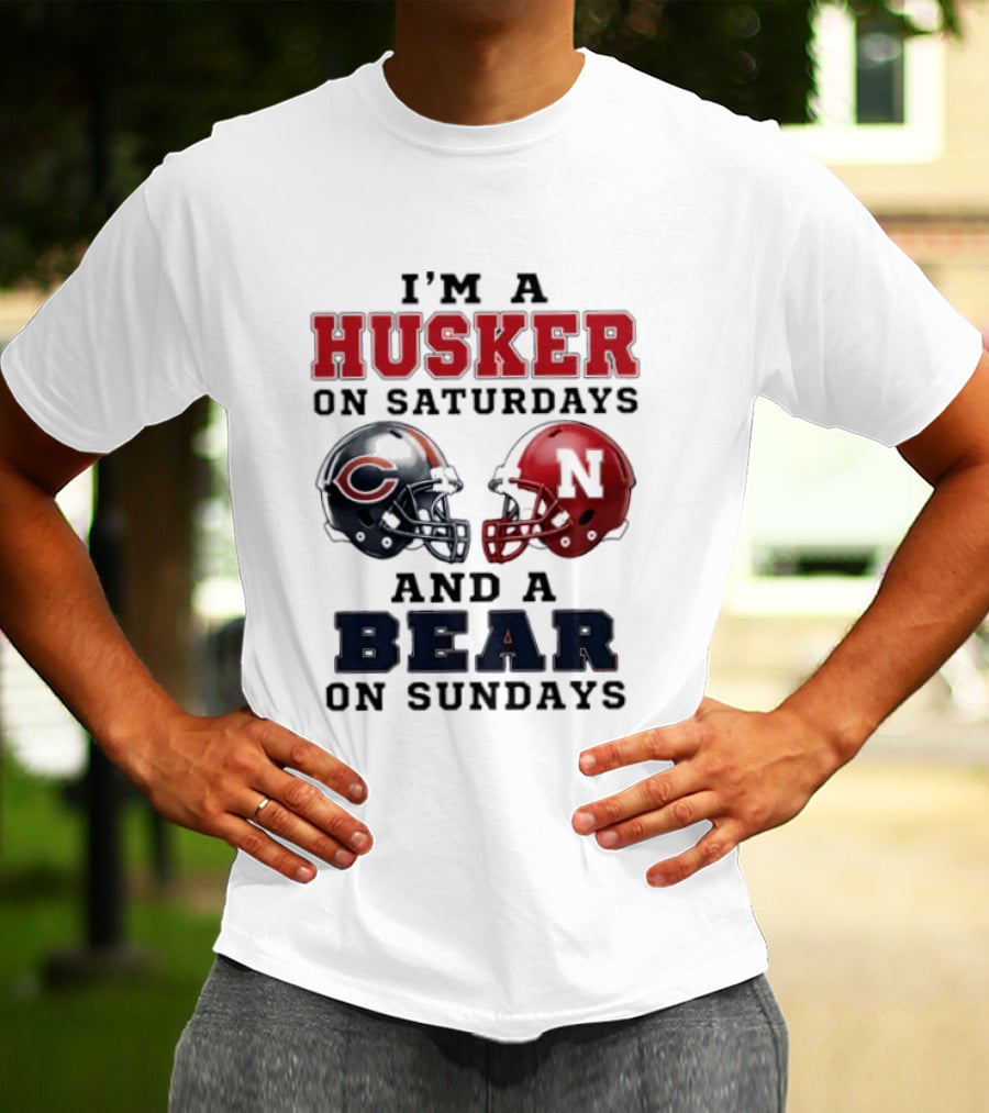 I'm A Husker On Saturdays And A Bear On Sundays Football Fan Gear T-Shirt