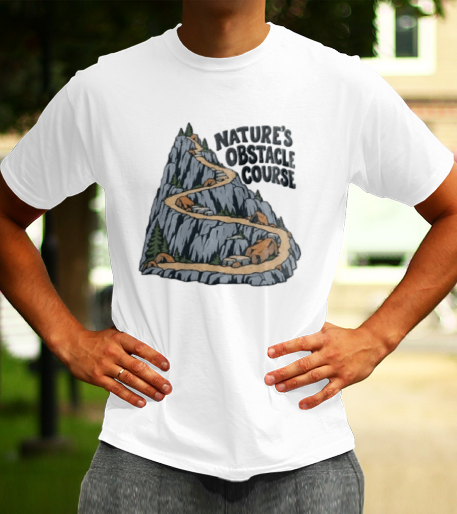 Nature's Obstacle Course Mountain Path Adventure T-Shirt