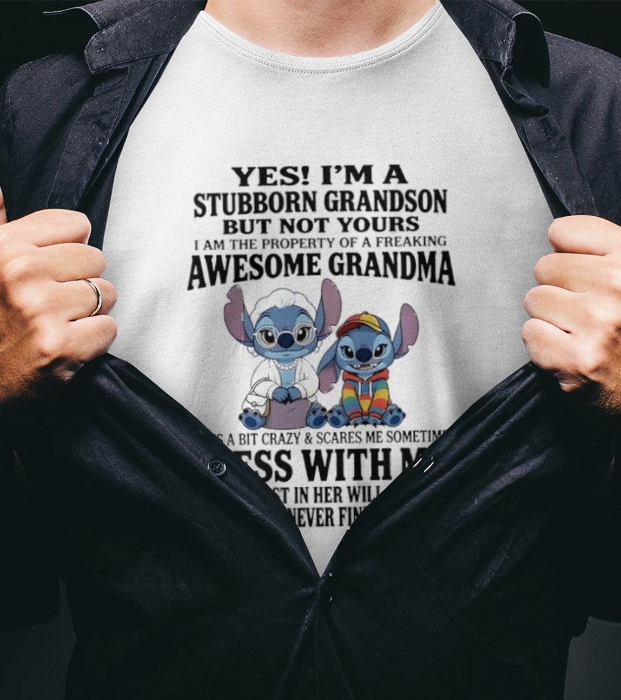 Yes I'm A Stubborn Grandson But Not Yours Property Of A Freaking Awesome Grandma Stitch Mess With Me The Beast In Her Will Awaken T-Shirt