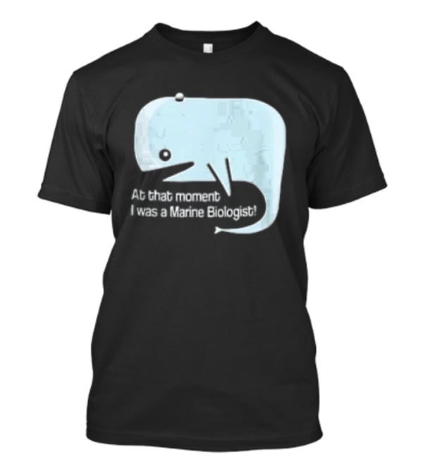 At That Moment I Was A Marine Biologist Light Blue Whale Cartoon T-Shirt