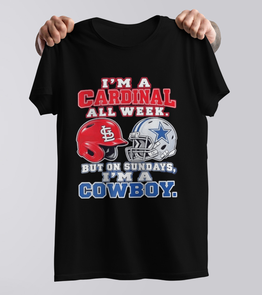 I'm A Cardinal All Week But On Sundays I'm A Cowboy St Louis And Dallas Football Helmet T-Shirt