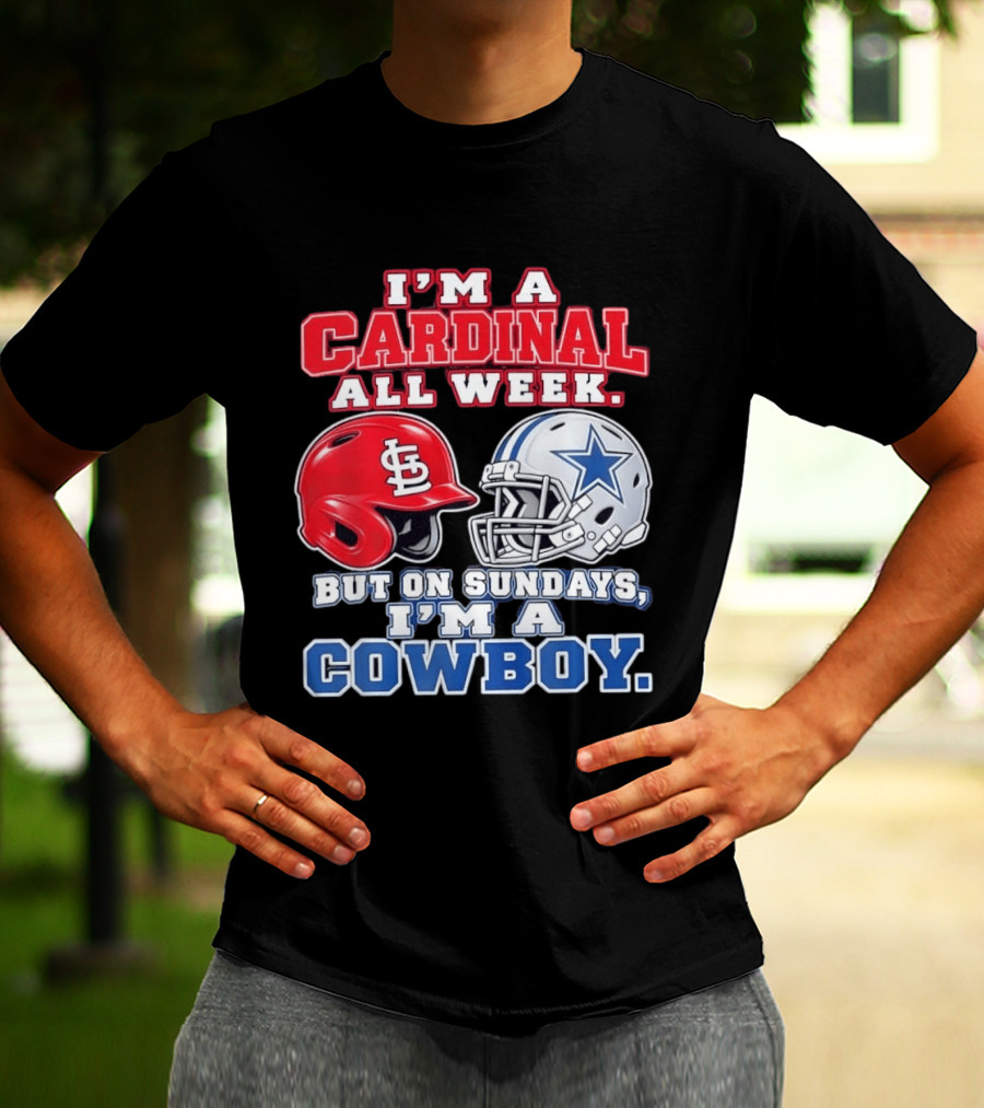 I'm A Cardinal All Week But On Sundays I'm A Cowboy St Louis And Dallas Football Helmet T-Shirt