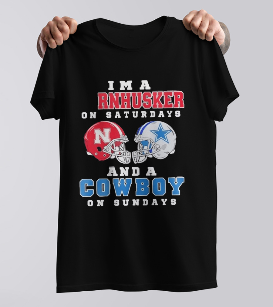 I'm A Cornhusker On Saturdays And A Cowboy On Sundays Nebraska Football Dallas Football T-Shirt