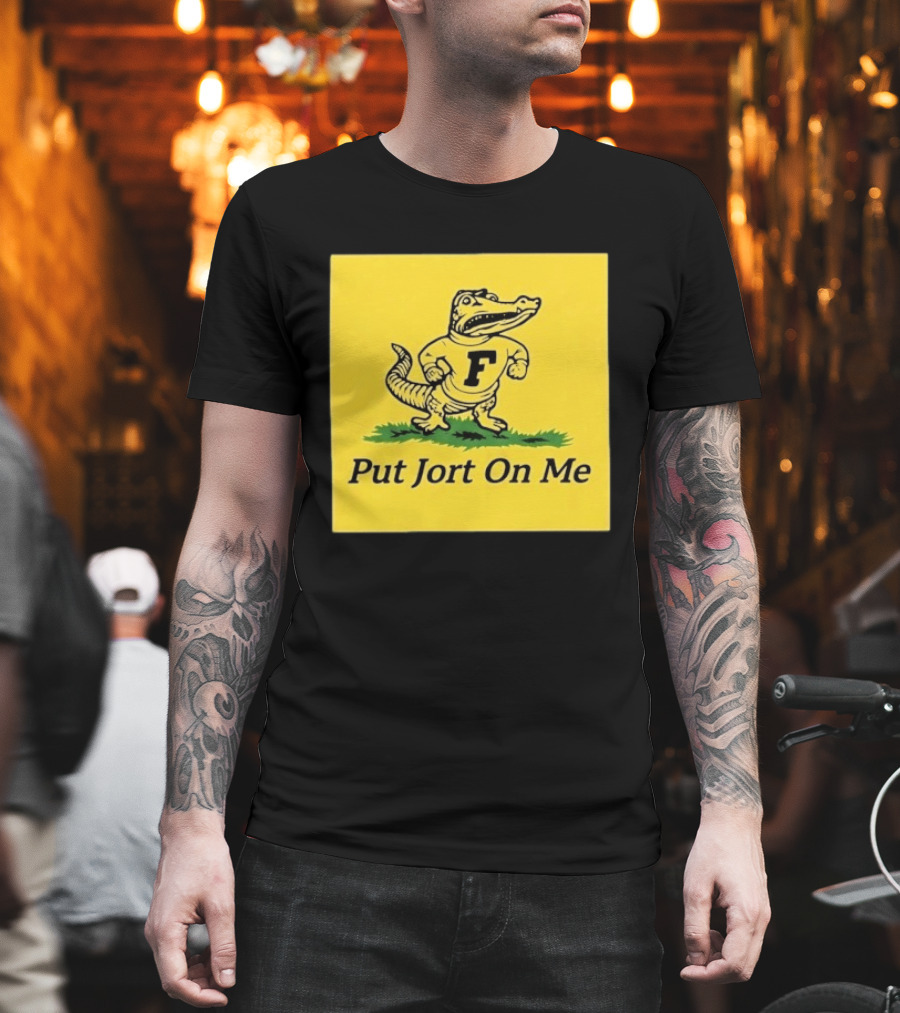 Florida Gators Put Jort On Me F Letter T-Shirt
