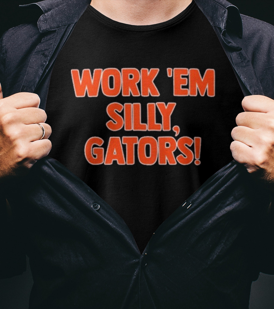 Work 'Em Silly Gators College Football Team T-Shirt