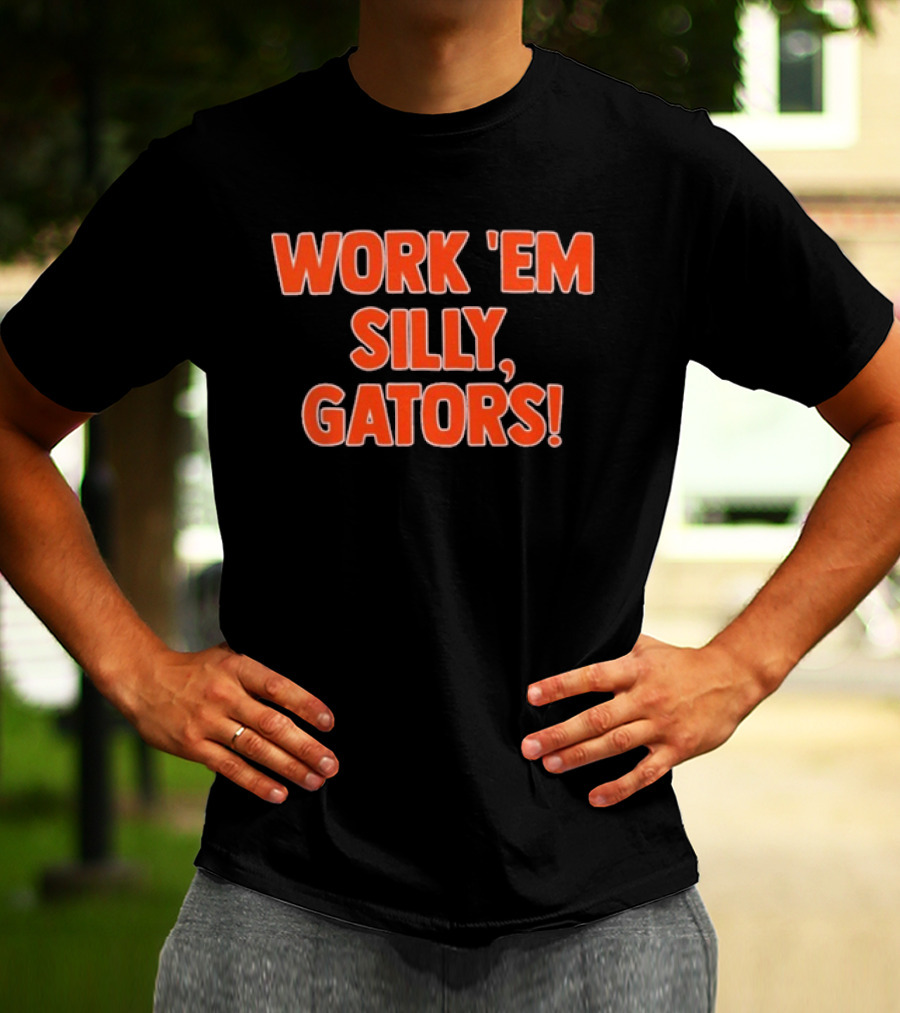 Work 'Em Silly Gators College Football Team T-Shirt